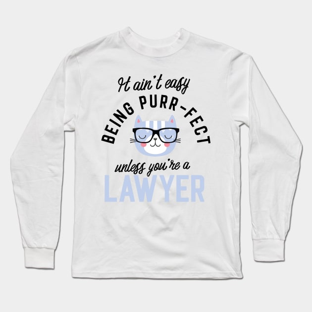 Lawyer Cat Gifts for Cat Lovers - It ain't easy being Purr Fect Long Sleeve T-Shirt by BetterManufaktur